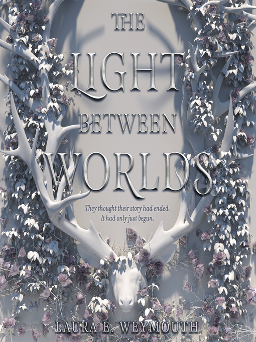 Title details for The Light Between Worlds by Laura E. Weymouth - Available